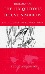 BIOLOGY OF THE UBIQUITOUS HOUSE SPARROW. FROM GENES TO POPULATIONS 1