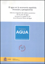 EL AGUA EN LA ECONOMÍA ESPAÑOLA: SITUACIÓN Y PERSPECTIVAS. INFORME INTEGRADO DEL ANÁLISIS ECONÓMICO DE LOS USOS DE AGUA ARTÍCULO 5 Y ANEJOS II Y III D 1