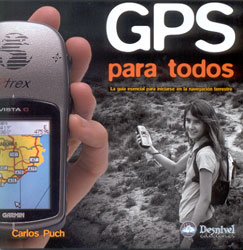 GPS PARA TODOS. LA GUÍA ESENCIAL PARA INICIARSE EN LA NAVEGACIÓN TERRESTRE 1