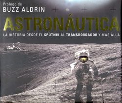 ASTRONÁUTICA. LA HISTORIA DESDE EL SPÚTNIK AL TRANSBORDADOR Y MÁS ALLÁ 1