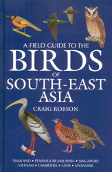 A FIELD GUIDE TO THE BIRDS OF SOUTHEAST ASIA. THAILAND, PENINSULAR MALAYSIA, SINGAPORE, VIETNAM, CAMBODIA, LAOS, MYANMAR 1