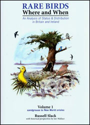 RARE BIRDS. WHERE AND WHEN. AN ANALYSIS OF STATUS &AMP; DISTRIBUTION IN BRITAIN AND IRELAND 1