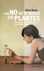 A MI NO SE'M MOREN LES PLANTES. UNA MANERA DIVERTIDA DE CONVIURE AMB EL MÓN VEGETAL 1