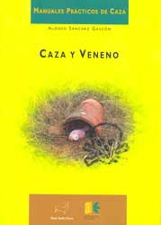 CAZA Y VENENO. MANUALES PRÁCTICOS DE CAZA 1