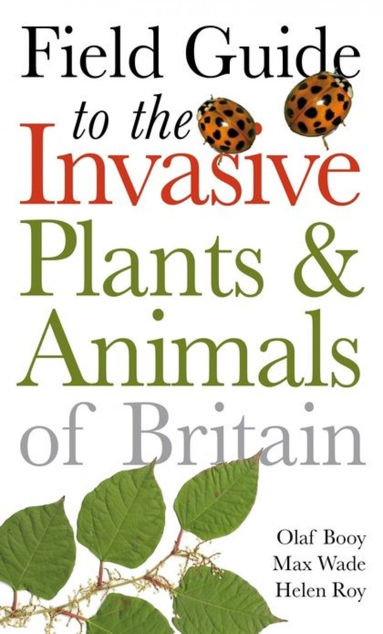 FIELD GUIDE TO THE INVASIVE PLANTS AND ANIMALS IN BRITAIN 1