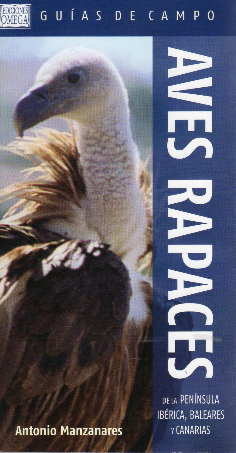 AVES RAPACES DE LA PENÍNSULA IBÉRICA, BALEARES Y CANARIAS. GUÍAS DE CAMPO 1