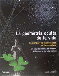 LA GEOMETRÍA OCULTA DE LA VIDA. LA CIENCIA Y LA ESPIRITUALIDAD DE LA NATURALEZA 1