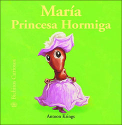 MARÍA PRINCESA HORMIGA.BICHITOS CURIOSOS 1
