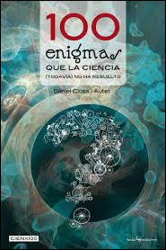 100 ENIGMAS QUE LA CIENCIA (TODAVÍA) NO HA RESUELTO 1