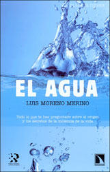 EL AGUA. TODO LO QUE TE HAS PREGUNTADO SOBRE EL ORIGEN Y LOS SECRETOS DE LA MOLÉCULA DE LA VIDA. 1