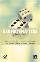 GEOMATEMÁTICAS. CÓMO LAS MATEMÁTICAS NOS SIRVEN PARA DESCIFRAR LOS MENSAJES INSCRITOS EN EL HIELO Y LAS ROCAS 1