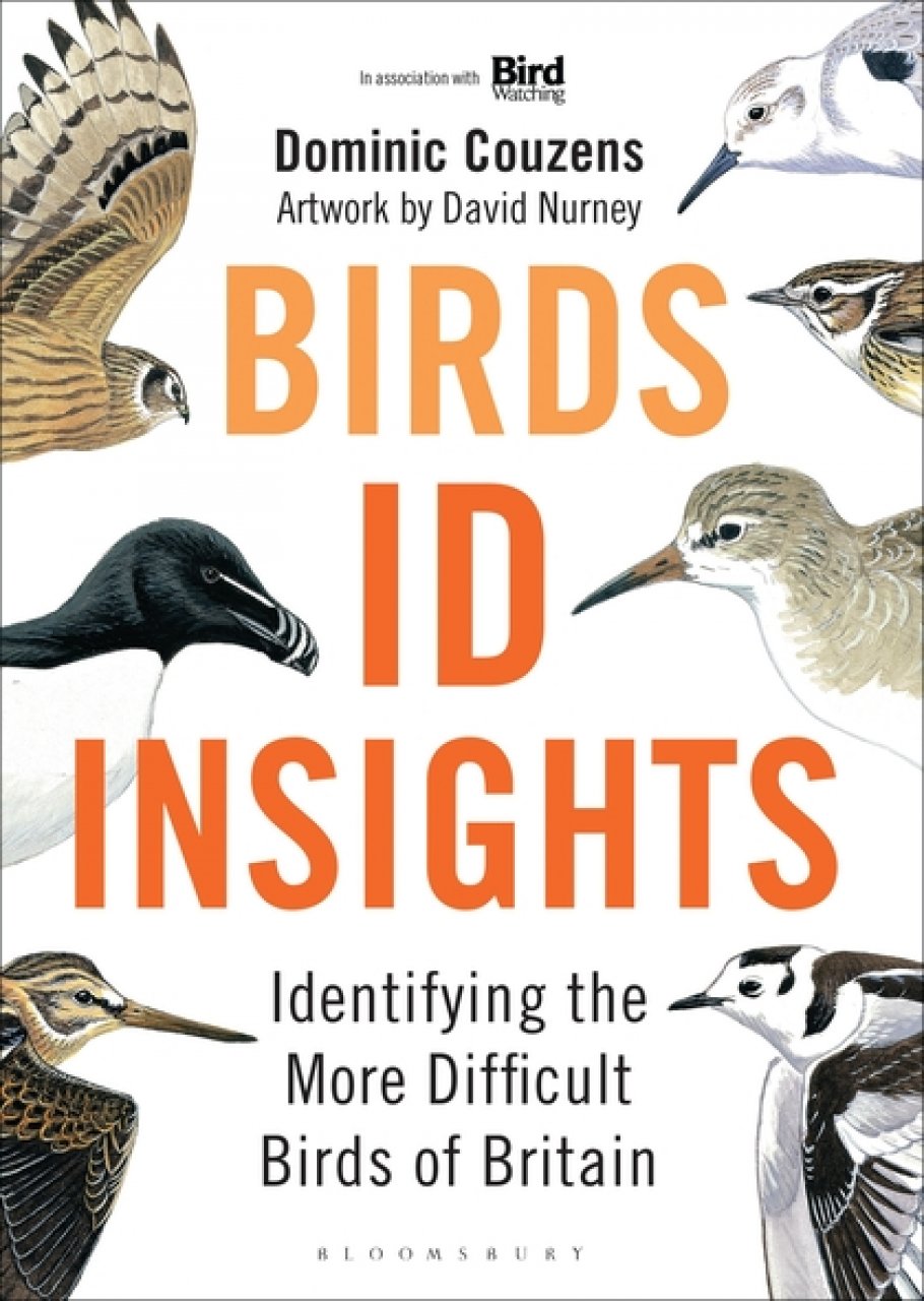BIRDS ID INSIGHTS. IDENTIFYING THE MORE DIFFICULT BIRDS OF BRITAIN AND NORTH-WEST EUROPE 1