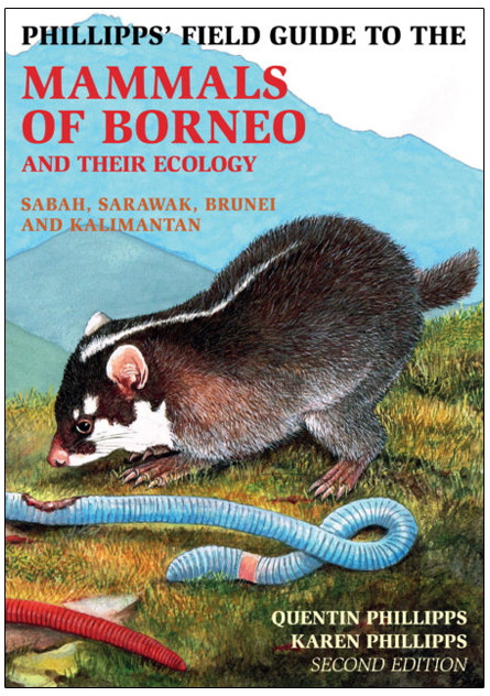 PHILLIPPS' GUIDE TO THE MAMMALS OF BORNEO AND THEIR ECOLOGY. SABAH, SARAWAK, BRUNEI AND KALIMANTAN 1