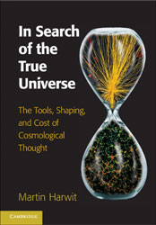 IN SEARCH OF THE TRUE UNIVERSE. THE TOOLS, SHAPING, AND COST OF COSMOLOGICAL THOUGHT 1