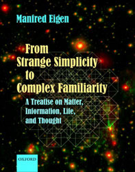 FROM STRANGE SIMPLICITY TO COMPLEX FAMILIARITY: A TREATISE ON MATTER, INFORMATION, LIFE AND THOUGHT 1