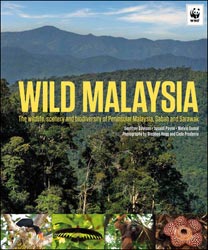 WILD MALAYSIA. THE WILDLIFE, SCENERY AND BIODIVERSITY OF PENINSULAR MALAYSIA, SABAH AND SARAWAK 1
