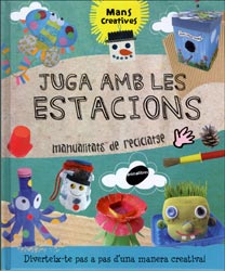 JUGA AMB LES ESTACIONS. MANUALITATS DE RECICLATGE 1