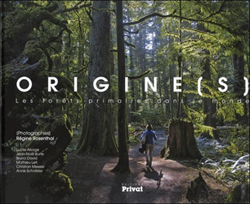 ORIGINE(S). LES FORETS PRIMAIRES DANS LE MONDE 1