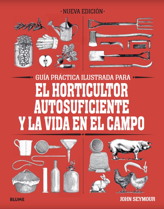 GUÍA PRÁCTICA ILUSTRADA EL HORTICULTOR AUTOSUFICIENTE Y LA VIDA EN EL CAMPO 1