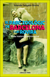 EL PARC ZOOLÒGIC DE BARCELONA I LES ROVIRA. GUIA HISTÒRICO-SENTIMENTAL 1