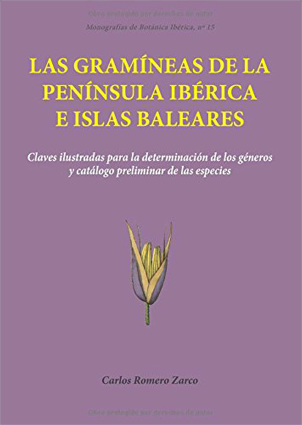 LAS GRAMÍNEAS DE LA PENÍNSULA IBÉRICA E ISLAS BALEARES. CLAVES ILUSTRADAS PARA LA DETERMINACIÓN DE LOS GÉNEROS Y CATÁLOGO PRELIMINAR DE LAS ESPECIES 1