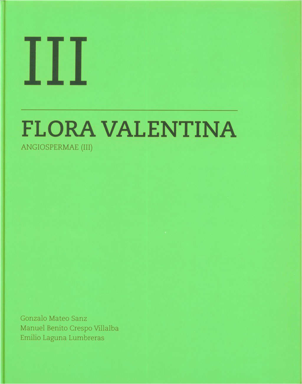 FLORA VALENTINA. FLORA VASCULAR DE LA COMUNIDAD VALENCIANA. VOL. 3 (ANGIOSPERMAE III) CONVOLVULACEAE- JUGLANDACEAE 1