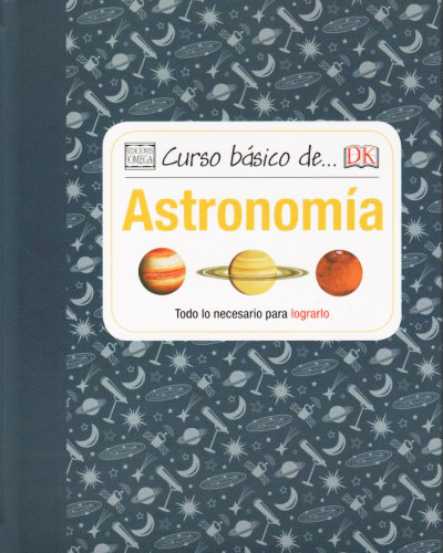CURSO BÁSICO DE ASTRONOMÍA. TODO LO NECESARIO PARA LOGRARLO 1