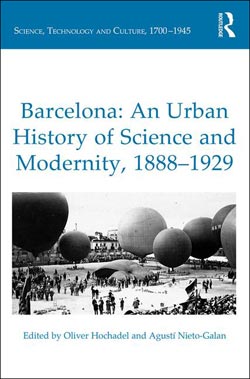 BARCELONA: AN URBAN HISTORY OF SCIENCE AND MODERNITY, 1888-1929 1