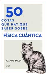 50 COSAS QUE HAY QUE SABER SOBRE FÍSICA CUÁNTICA 1