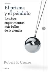 EL PRISMA Y EL PÉNDULO. LOS DIEZ EXPERIMENTOS MÁS BELLOS DE LA CIENCIA. 1