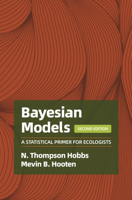 BAYESIAN MODELS - A STATISTICAL PRIMER FOR ECOLOGISTS 1