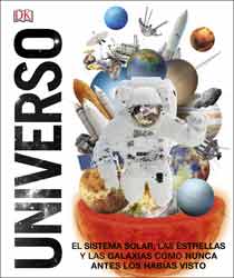 UNIVERSO. EL SISTEMA SOLAR, LAS ESTRELLAS Y LAS GALAXIAS COMO NUNCA ANTES LOS HABIAS VISTO 1