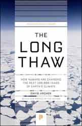 THE LONG THAW. HOW HUMANS ARE CHANGING THE NEXT 100.000 YEARS OF EARTH'S CLIMATE 1