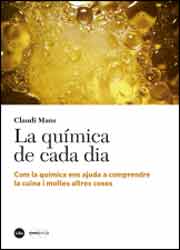 QUIMICA DE CADA DIA. COM LA QUIMICA ENS AJUDA A COMPRENDRE LA CUINA I MOLTES ALTRES COSES 1