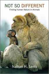 NOT SO DIFFERENT. FINDING HUMAN NATURE IN ANIMALS 1