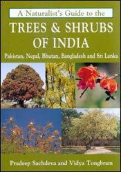 A NATURALIST'S GUIDE TO THE TREES &AMP; SHRUBS OF INDIA. PAKISTAN, NEPAL, BHUTAN, BANGLADESH AND SRI LANKA 1