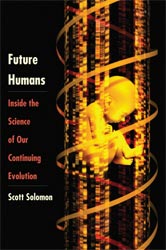 FUTURE HUMANS. INSIDE THE SCIENCE OF OUR CONTINUING EVOLUTION 1