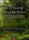 EL LENGUAJE DE LA BIOSFERA. TREINTA PISTAS PARA DESCUBRIR LA NATURALEZA Y EL PAPEL DEL SER HUMANO EN ELLA. 1