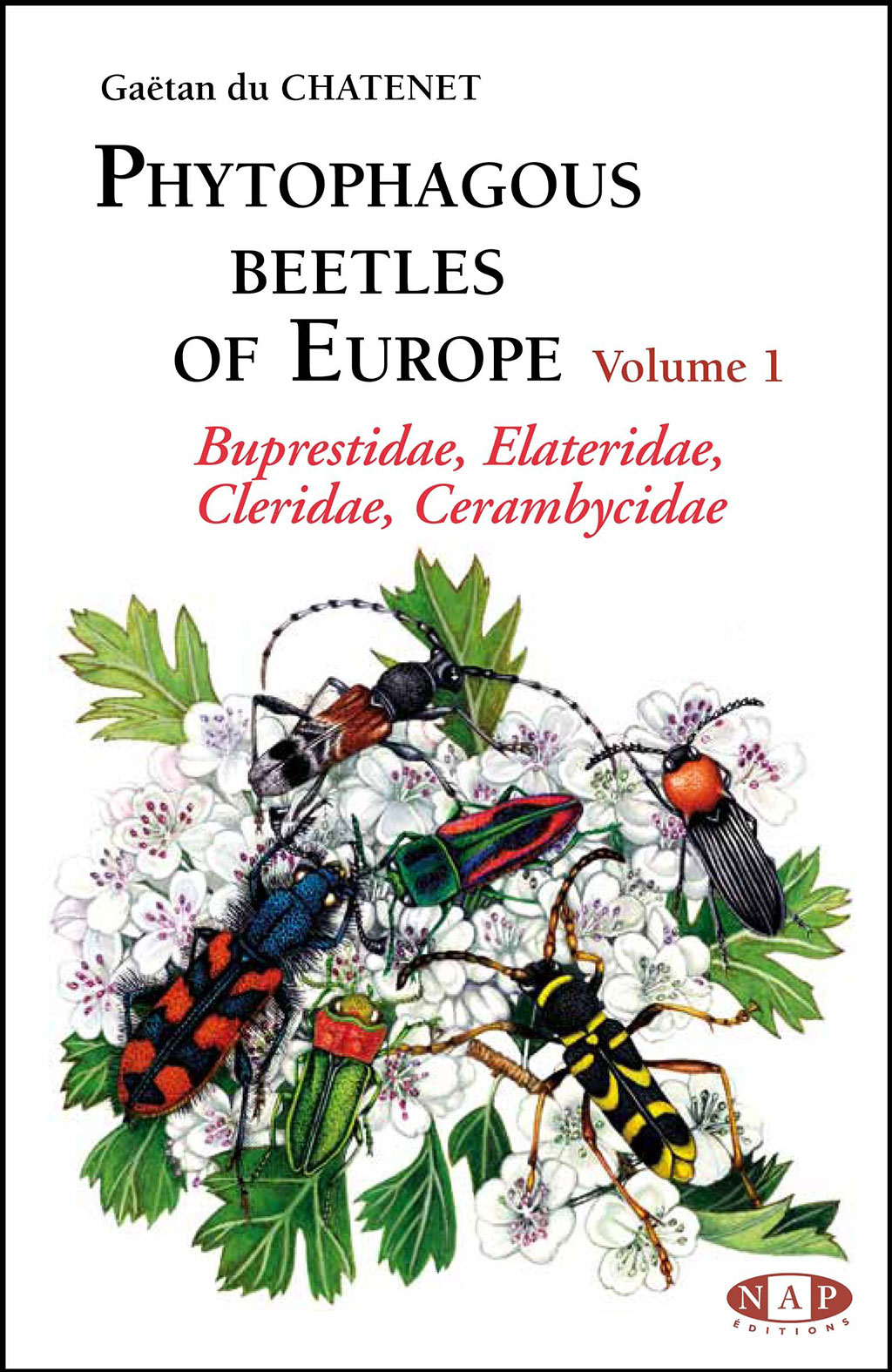 PHYTOPHAGOUS BEETLES OF EUROPE. VOLUME 1- BUPRESTIDAE, ELATERIDAE, CLERIDAE, CERAMBYCIDAE 1