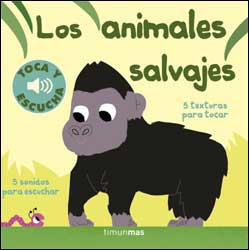 LOS ANIMALES SALVAJES. 5 TEXTURAS PARA TOCAR. 5 SONIDOS PARA ESCUCHAR 1