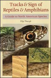 TRACKS &AMP; SIGN OF REPTILES &AMP; AMPHIBIANS. A GUIDE TO NORTH AMERICAN SPECIES 1