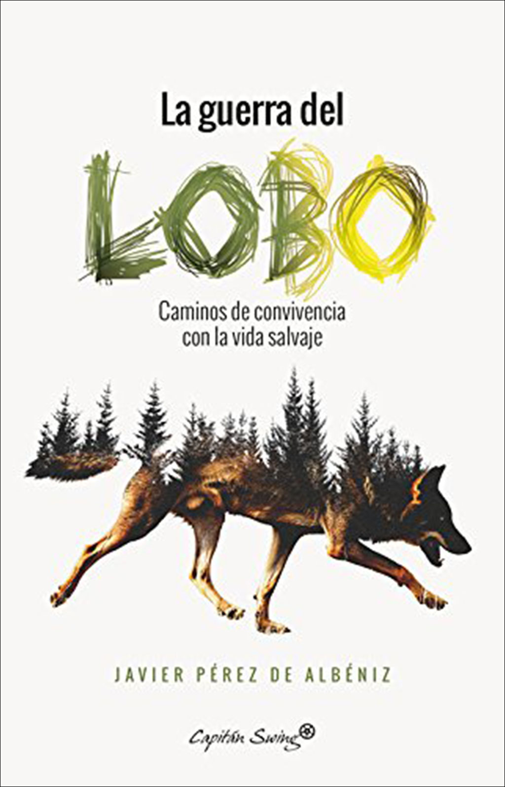 LA GUERRA DEL LOBO. CAMINOS DE CONVIVENCIA CON LA VIDA SALVAJE 1