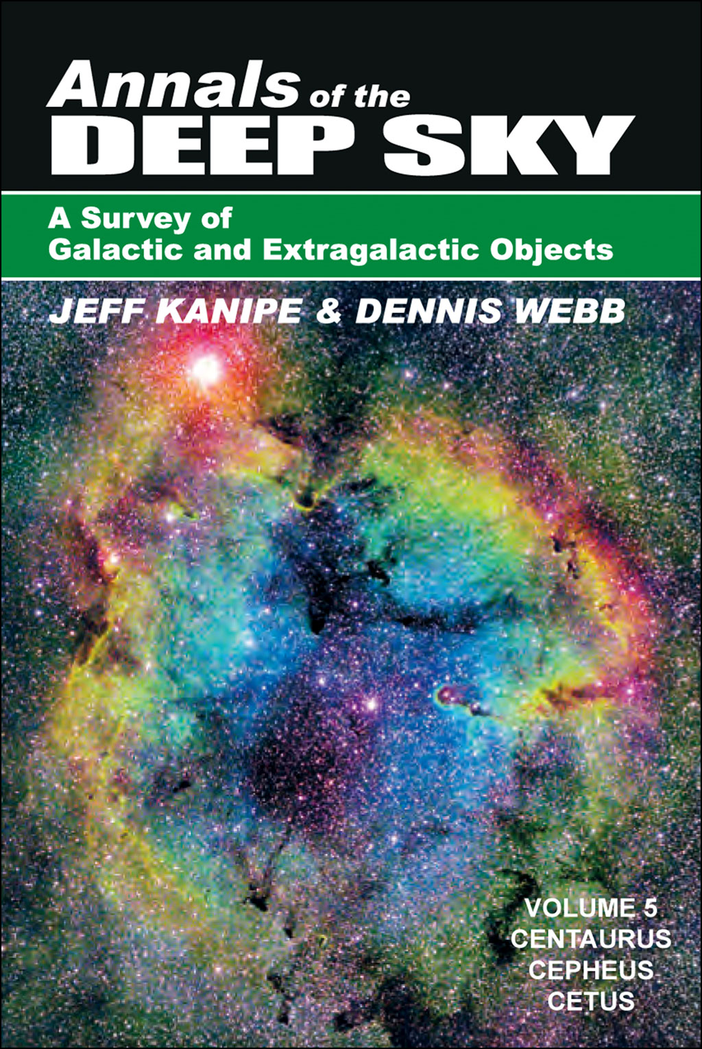ANNALS OF THE DEEP SKY. A SURVEY OF GALACTIC AND EXTRAGALACTIC OBJECTS. VOL 5: CENTAURUS, CEPHEUS AND CETUS 1