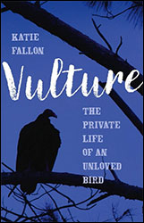 VULTURE. THE PRIVATE LIFE OF AN UNLOVED BIRD 1
