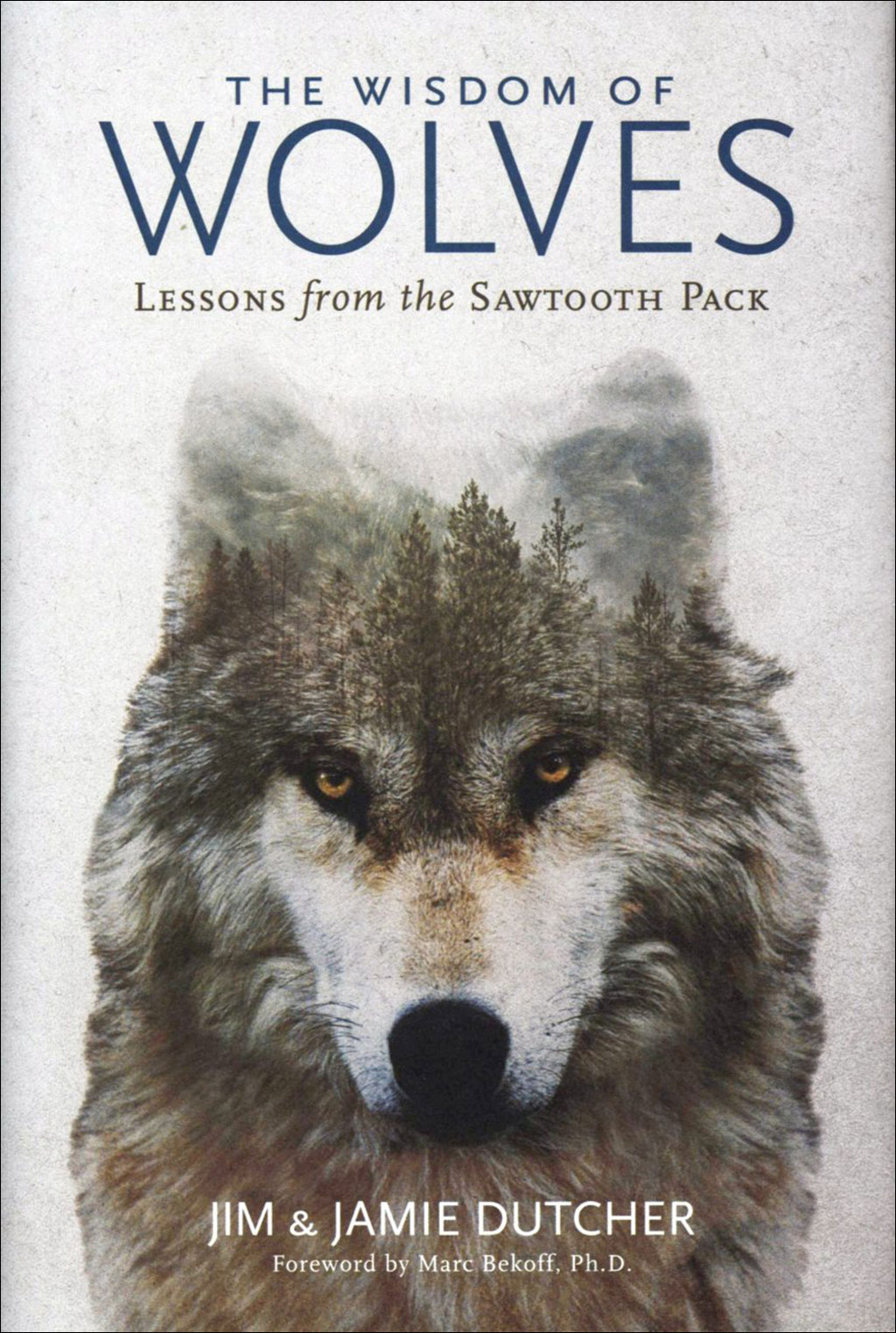 THE WISDOM OF WOLVES. LESSONS FROM THE SAWTOOTH PACK 1
