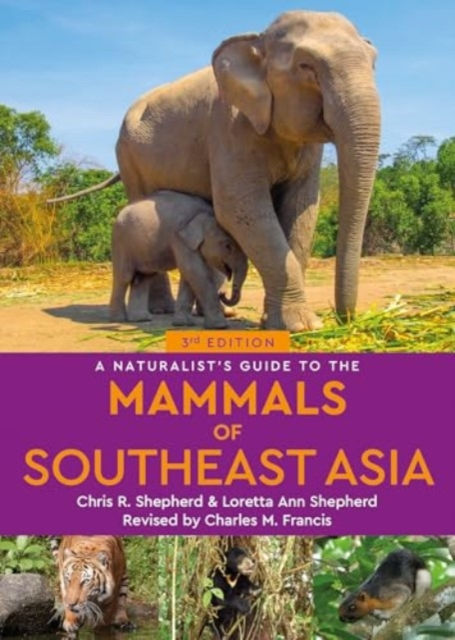 A NATURALIST'S GUIDE TO THE MAMMALS OF SOUTHEAST ASIA. 3RD EDITION 1