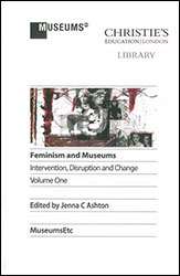 FEMINISM AND MUSEUMS: INTERVENTION, DISRUPTION AND CHANGE VOLUME 2 1