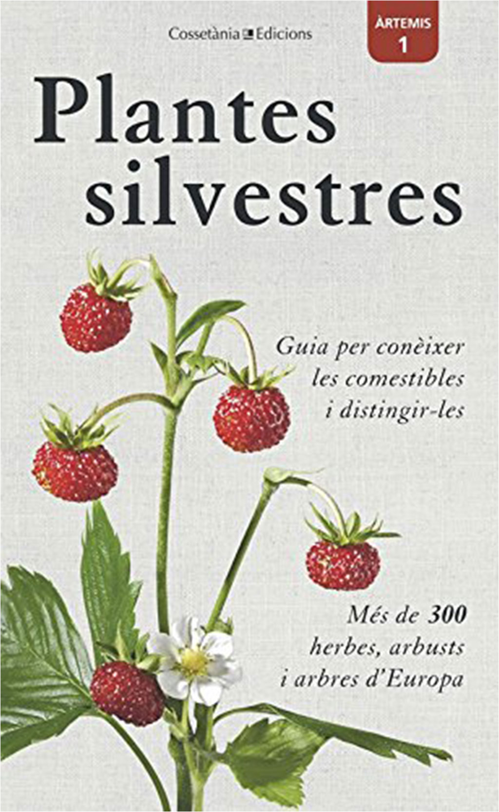 PLANTES SILVESTRES. GUIA PER CONÈIXER LES COMESTIBLES I DISTINGIR-LES 1
