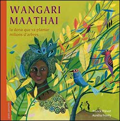 WANGARI MAATHAI. LA DONA QUE VA PLANTAR MILIONS D'ARBRES 1