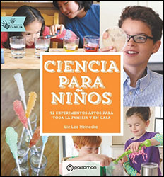CIENCIA PARA NIÑOS. 52 EXPERIMENTOS APTOS PARA TODA LA FAMILIA Y EN CASA 1